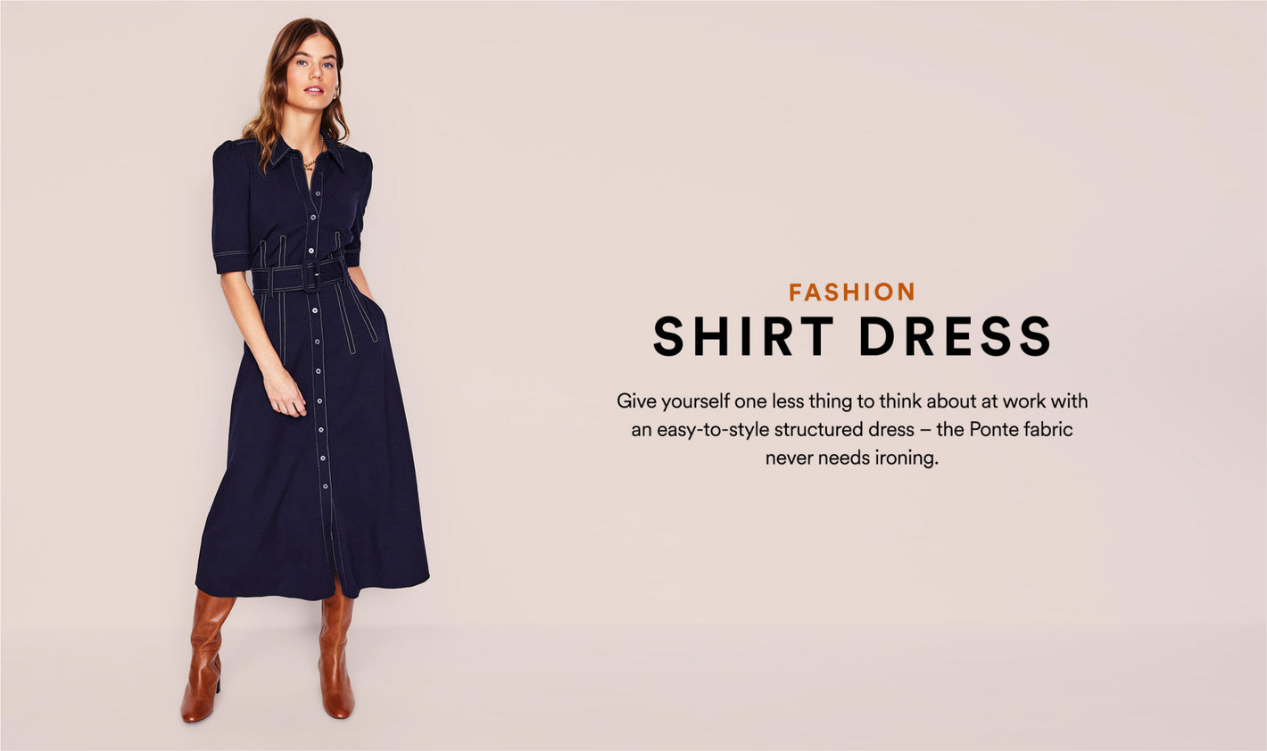 Fashion Shirt Dress: Give yourself one less thing to think about at work with an east-to-style structured dress - the Ponte fabric never needs ironing.